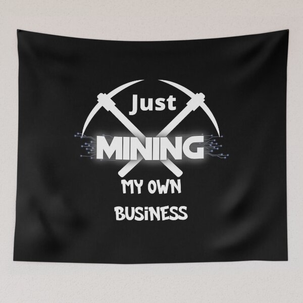 Item preview, Crypto Just mining my own business designed and sold by Cheerocki.