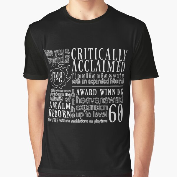 Have you heard of the critically aclaimed mmorpg final fantasy xiv? Graphic T-Shirt