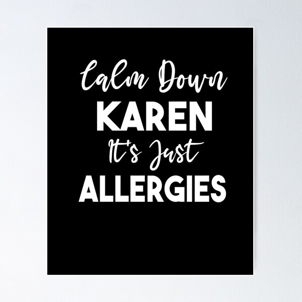 Item preview, Calm Down Karen It's Just Allergies designed and sold by Comehere1.