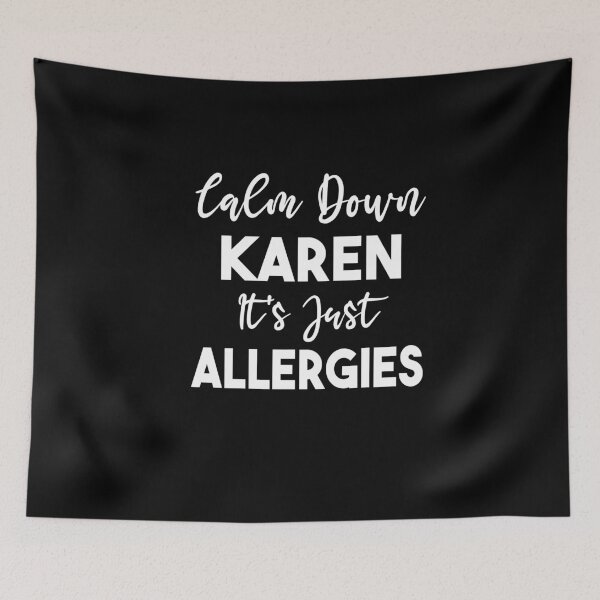 Item preview, Calm Down Karen It's Just Allergies designed and sold by Heddar Badreddine.