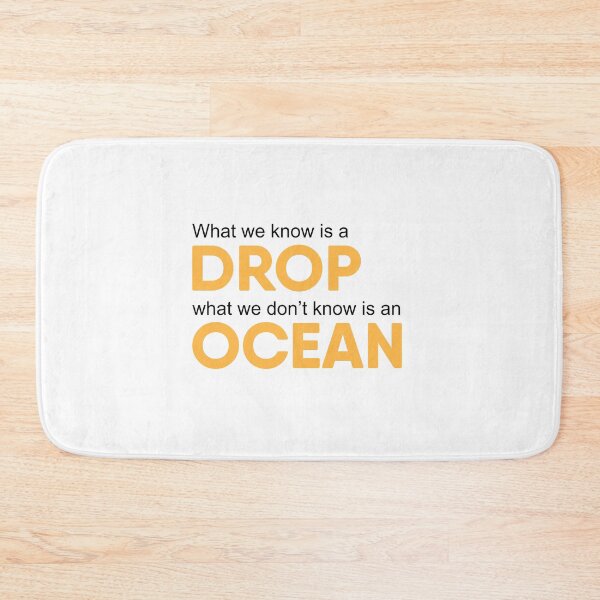 Item preview, What we know is a drop what we dont know is an ocean designed and sold by chococaramels.