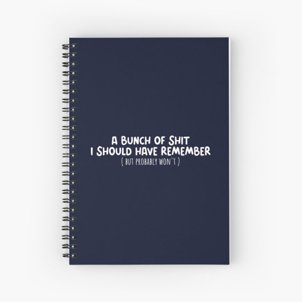 Item preview, A bunch of shit i should have remember but I Probably won’t - Funny School college Student Note taking book designed and sold by NastySquad.