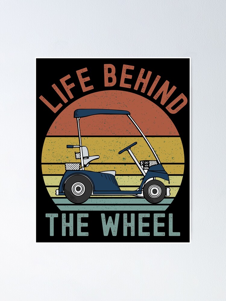 "Life Behind The Wheel Funny Golf Cart Meme Golfer Gifts " Poster for