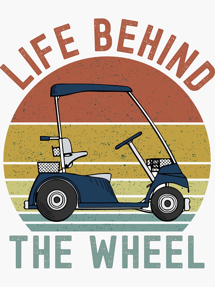 "Life Behind The Wheel Funny Golf Cart Meme Golfer Gifts " Sticker for