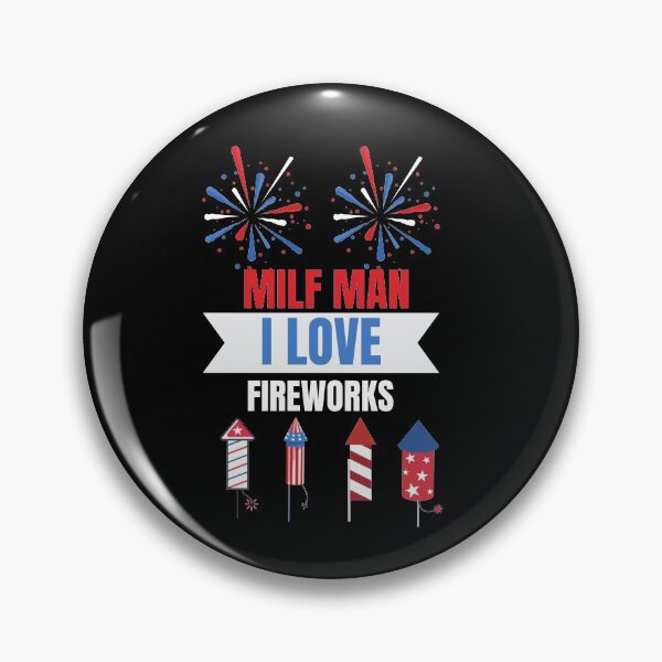 Artikelvorschau, Independence Day MILF Man I Love Fireworks 4. Juli American Patriotic entworfen und verkauft von AMINE  ★★★★★.