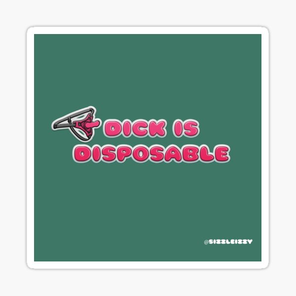 Dick is Disposable  Sticker