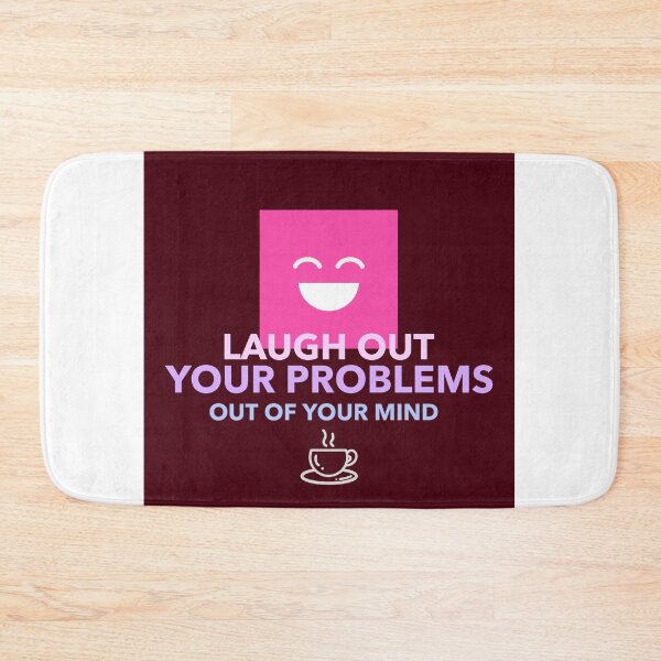 Item preview, LAUGH YOUR PROBLEMS OUT OF YOUR MIND designed and sold by A-shell.