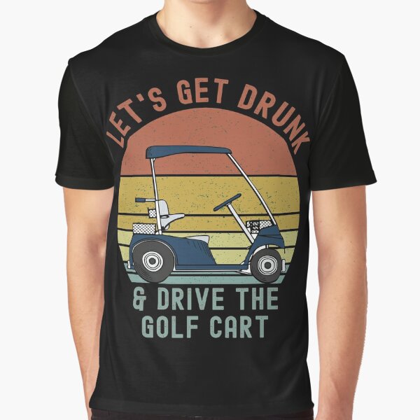 Funny Hawaiian Shirt Let's Get Drunk And Drive Golf Cart Gift For