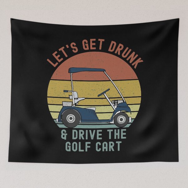 Item preview, Let's Get Drunk And Drive The Golf Cart Funny Golf Cart Meme Golfer Gifts  designed and sold by ExpressWayFour.