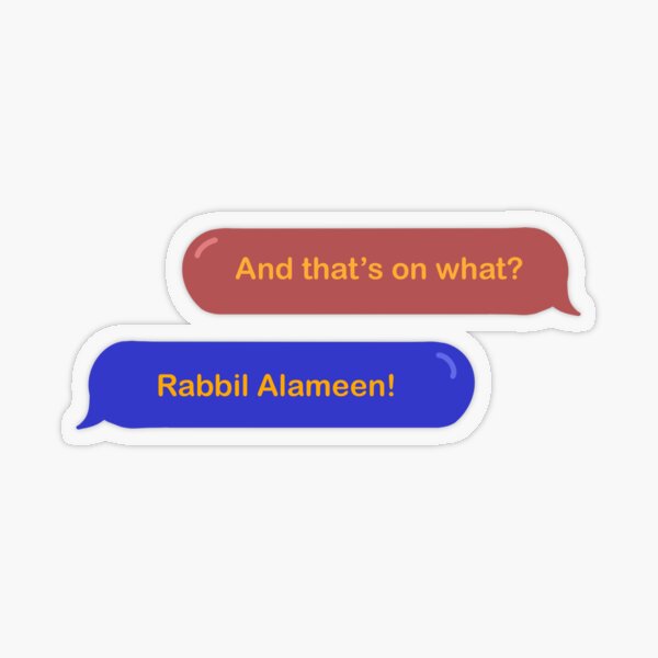 And that's on what? Rabbil Alameen! Sticker Transparent Sticker