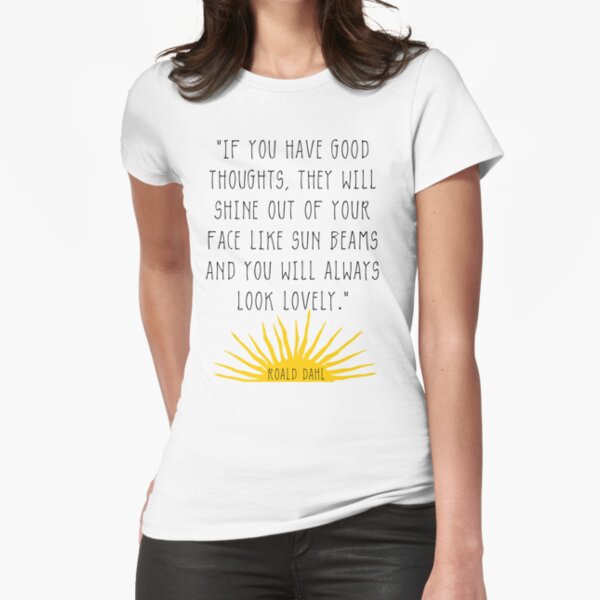 Bonnes pensées - Citation de Roald Dahl T-shirt moulant