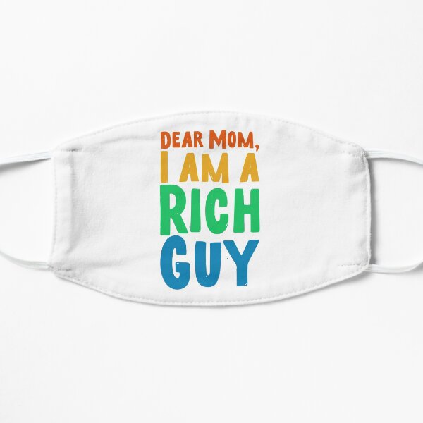 Mom, I am a rich guy Flat Mask