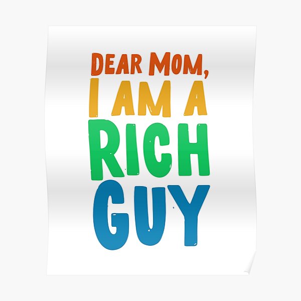 Mom, I am a rich guy Poster