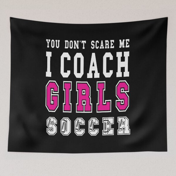 Item preview, You don't scare me i coach girls soccer designed and sold by plussorn.