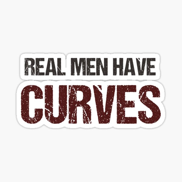 Real Men Have Curves Funny Fat Guy Shirt Sticker