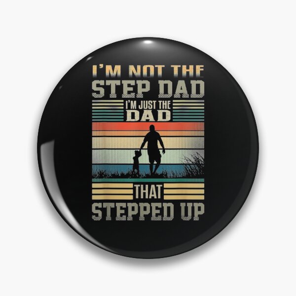 Item preview, I'm Not The Step Dad I'm Just The Dad That Stepped Up  designed and sold by tashiav.