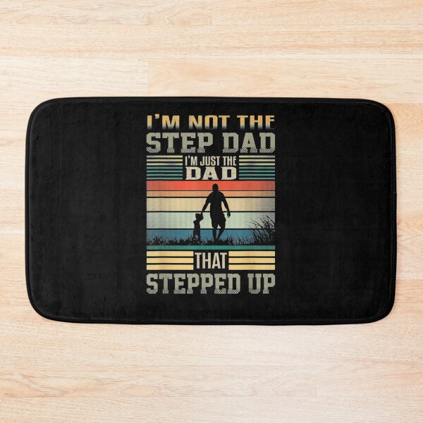 Item preview, I'm Not The Step Dad I'm Just The Dad That Stepped Up  designed and sold by tashiav.