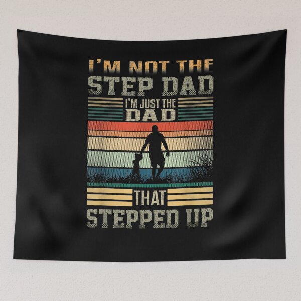 Item preview, I'm Not The Step Dad I'm Just The Dad That Stepped Up  designed and sold by tashiav.
