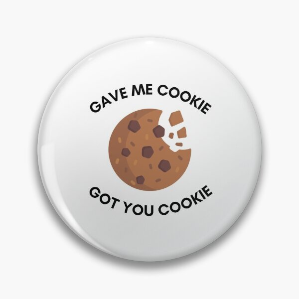 Item preview, Gave me Cookie, Got you Cookie designed and sold by justoneday.