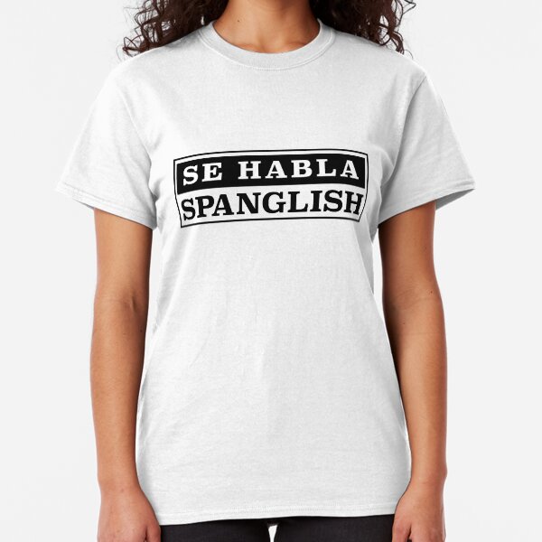 Se habla Spanglish Classic T-Shirt