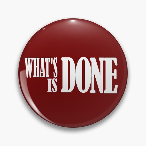 Item preview, What's Done Is Done-quots designed and sold by Zosef-artist.