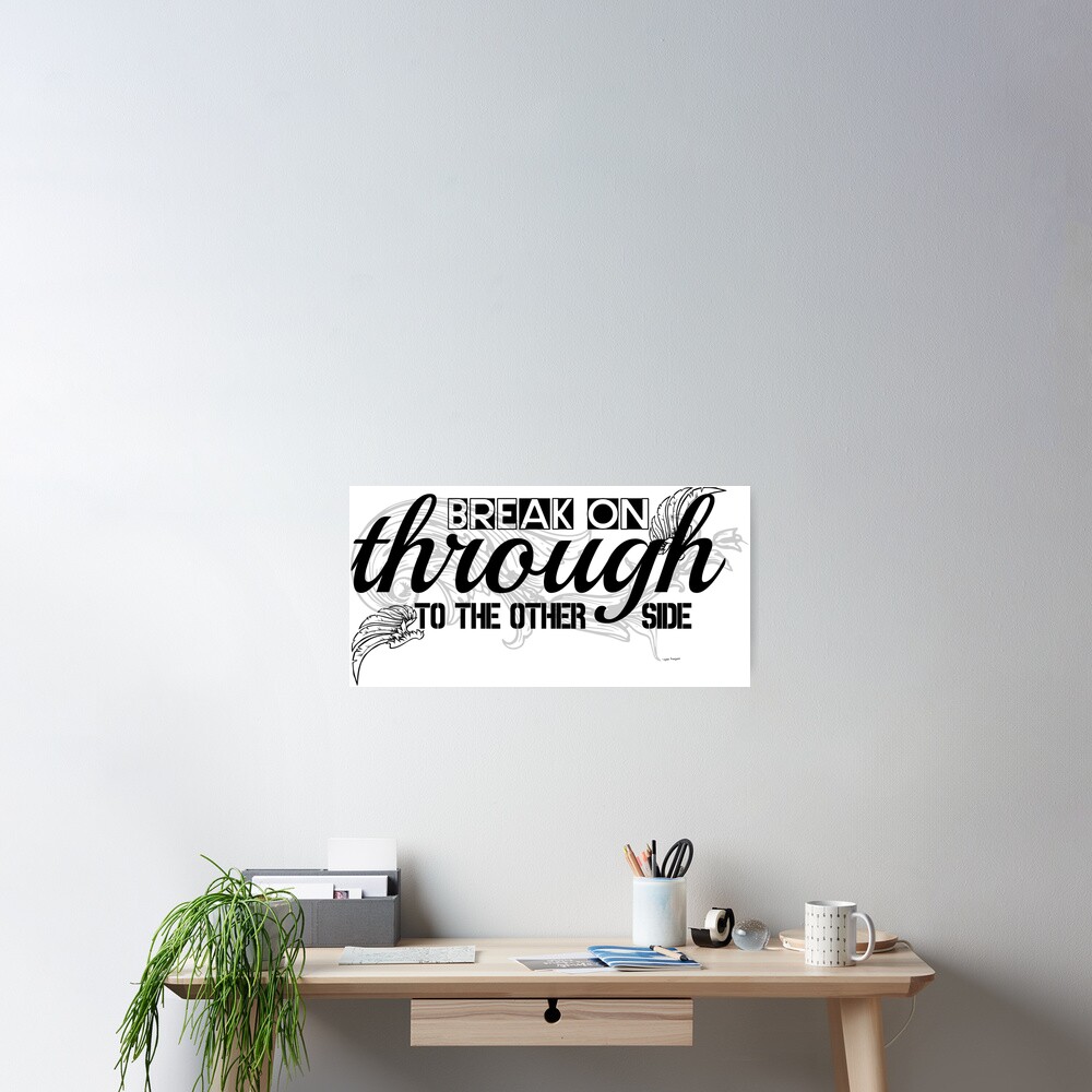"The Doors Break On Through Lyrics " Poster by SagoDesign Redbubble
