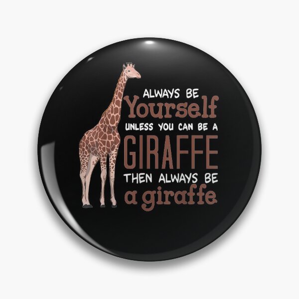 Item preview, Always Be Yourself Unless You Can Be A Giraffe  designed and sold by avareid3.