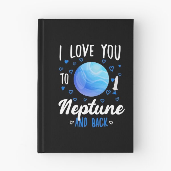 Item preview, I Love You To Neptune And Back - Funny quotes designed and sold by redblackline.
