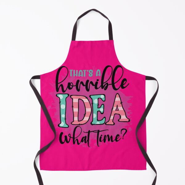 Item preview, That's A Horrible Idea - What Time? designed and sold by TeesbyGinyard.