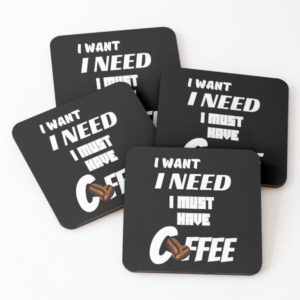 Item preview, I Want - I Need - I Must Have Coffee designed and sold by Eranthe Bernardo.