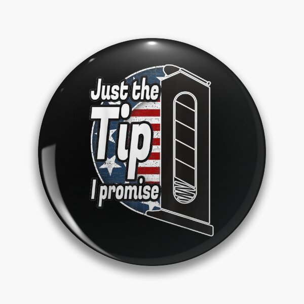 Item preview, Just The Tip I Promise Funny Patriotic Gun Owner Pro Guns  designed and sold by anniet33.