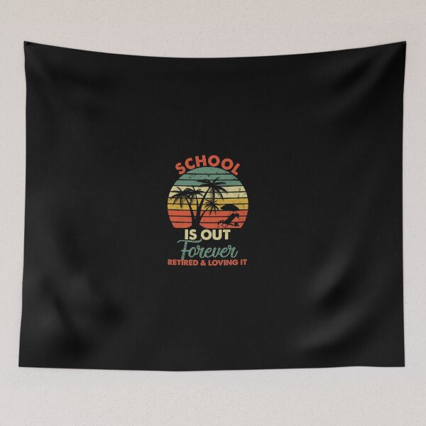 Item preview, School is out forever retired and loving it designed and sold by Spotifyonline20.