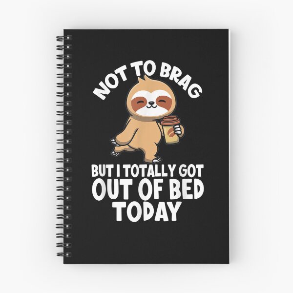 Item preview, Not To Brag But I Totally Got Out Of Bed Today Bed Sloth  designed and sold by avareid3.