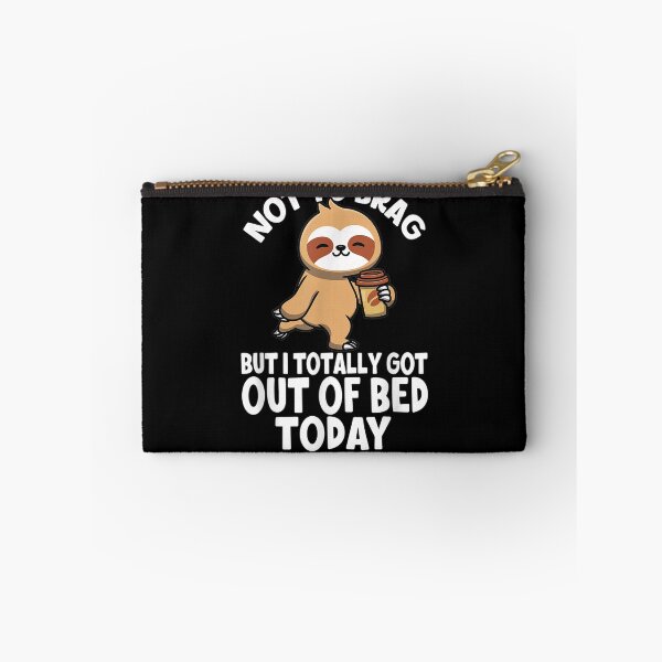 Item preview, Not To Brag But I Totally Got Out Of Bed Today Bed Sloth  designed and sold by avareid3.