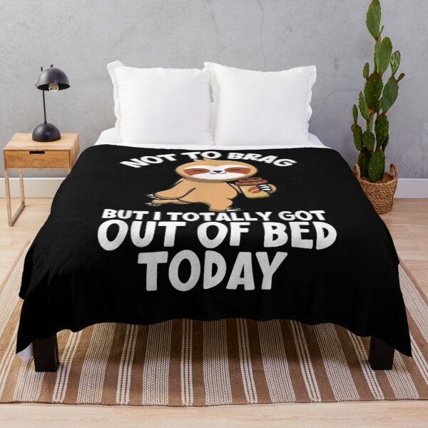 Item preview, Not To Brag But I Totally Got Out Of Bed Today Bed Sloth  designed and sold by avareid3.