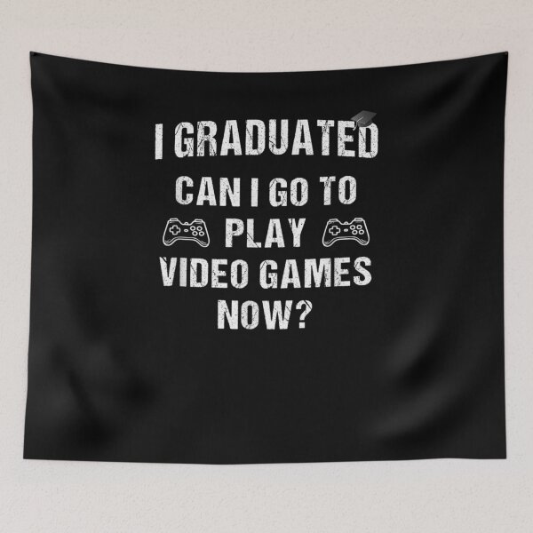 Item preview, I Graduated Can I Go To Play Video Games Now  designed and sold by anniet33.
