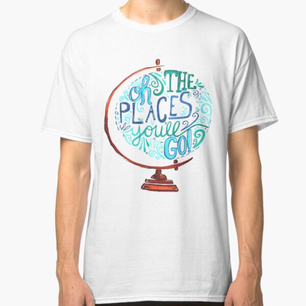 Oh The Places You'll Go - Vintage Typography Globe Classic T-Shirt