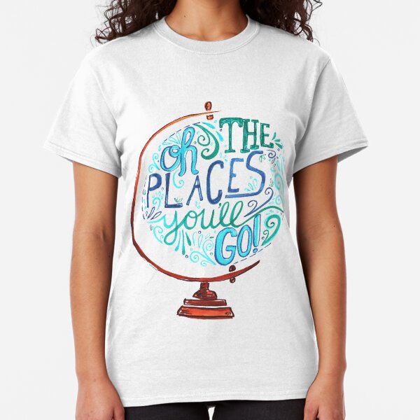 Oh The Places You'll Go - Vintage Typography Globe Classic T-Shirt