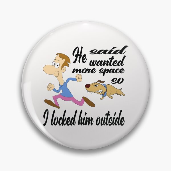 Item preview, He Said He Wanted More Space So I Locked Him Outside designed and sold by hossamsoud.
