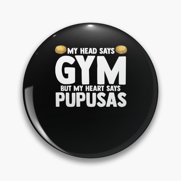 Item preview, My Head Says Gym But My Heart Says Pupusas El Salvador designed and sold by Nessshirts.