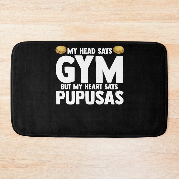Item preview, My Head Says Gym But My Heart Says Pupusas El Salvador designed and sold by Nessshirts.