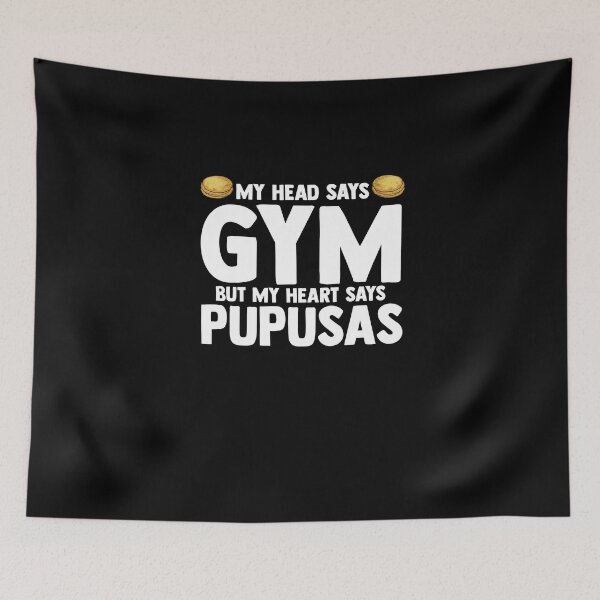 Item preview, My Head Says Gym But My Heart Says Pupusas El Salvador designed and sold by Nessshirts.