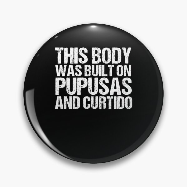 Item preview, This Body Was Build On Pupusas And Curtido Pupusas Lover designed and sold by Nessshirts.