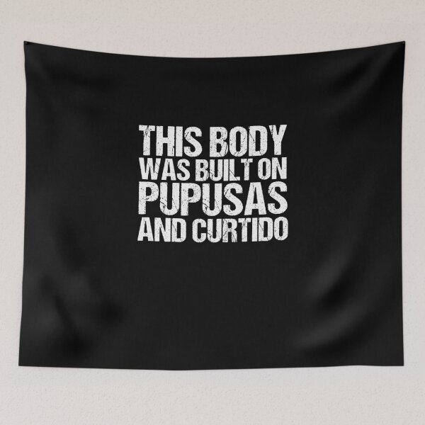 Item preview, This Body Was Build On Pupusas And Curtido Pupusas Lover designed and sold by Nessshirts.