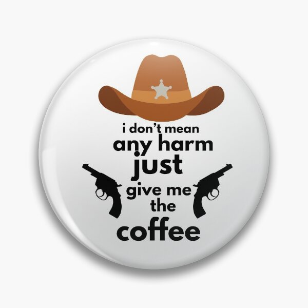 Item preview, i don't mean any harmjust  Give me the coffee-|after coffee makes me feel less murdery ... Here it comes new trend |coffee, murdery, no one, gets hurt| funny coffee lovers designed and sold by Troy  G Perez.