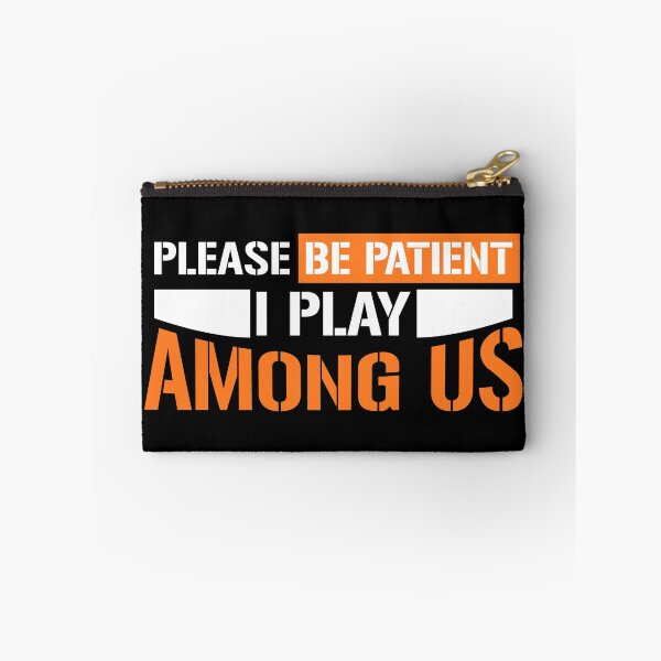 Item preview, please be patient i play among us designed and sold by LAST WEEK'S STOLEN AESTHETICS.
