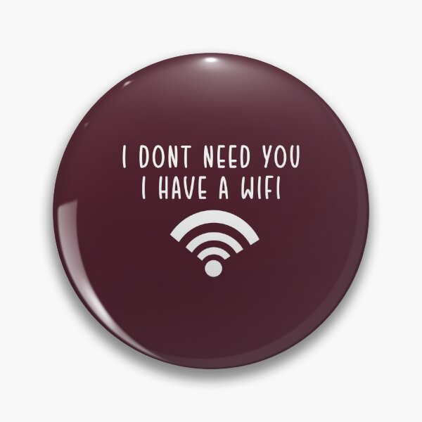 Item preview, I don't need you, I have a wifi | Funny Quote designed and sold by PabloPatterns.