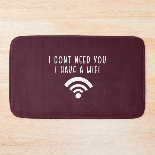 Item preview, I don't need you, I have a wifi | Funny Quote designed and sold by PabloPatterns.