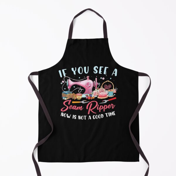 Item preview, If You See A Seam Ripper Now Is Not A Good Time designed and sold by laurader.
