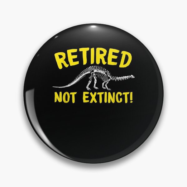 Item preview, Retired Not Extinct Funny Sarcastic Retirement Humor  designed and sold by jerrie9.